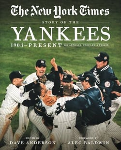 New York Times Story of the Yankees - 1903-Present: 390 Articles, Profiles &amp; Essays