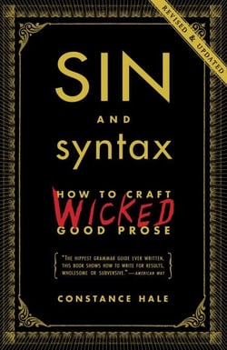 Sin and Syntax - How to Craft Wicked Good Prose