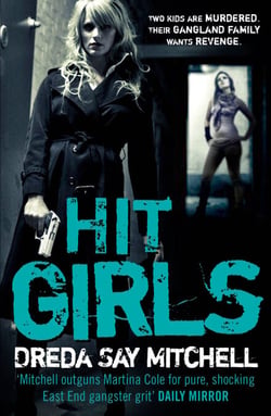 Hit Girls - A violent, gritty, must-read gangland thriller (Gangland Girls Book 3)
