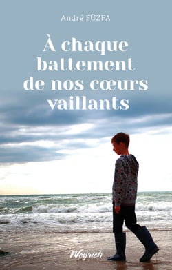 A chaque battement de nos coeurs vaillants - Témoignage