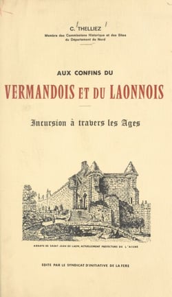 Aux confins du Vermandois et du Laonnois - Incursion à travers les âges