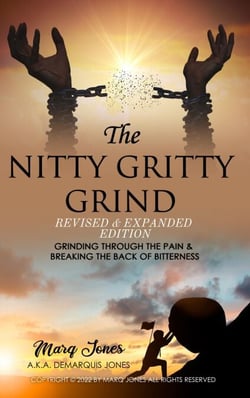 The Nitty Gritty Grind Revised &amp; Expanded Edition: Grinding Through The Pain &amp; Breaking the Back of Bitterness - 1, #2