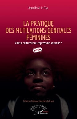 La pratique des mutilations génitales féminines - Valeur culturelle ou répression sexuelle ?