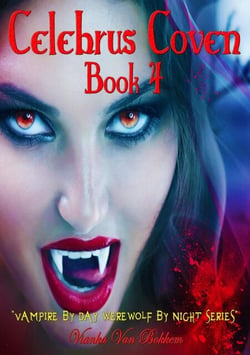 Celebrus Coven: Human Clones Book 4 - Vampire by Day Werewolf by Night, #4