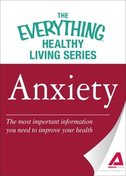 Anxiety - The most important information you need to improve your health