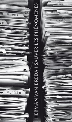 Sauver les phénomènes - Le Sauvetage de l’héritage husserlien et la fondation des Archives Husserl