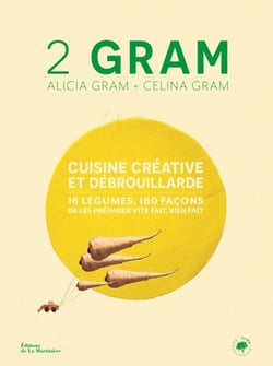 2 gram - Cuisine créative et débrouillarde. 16 légumes, 180 façons de les préparer vite fait, bien fait.