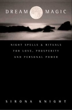 Dream Magic - Night Spells &amp; Rituals for Love, Prosperity and Personal Power