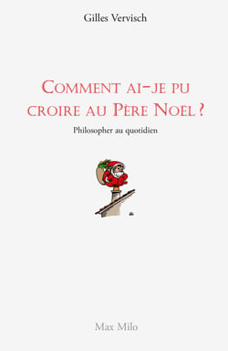 Comment ai-je pu croire au Père Noël ? - Philosopher au quotidien
