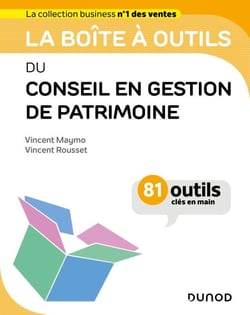 La boîte à outils du conseil en gestion de patrimoine - 81 outils clés en main