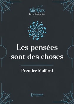 Les pensées sont des choses (La Loi d'Attraction)