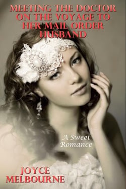 Meeting The Doctor On The Voyage To Her Mail Order Husband (A Sweet Romance)