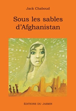 Sous les sables d'Afghanistan - Un récit oriental riche en aventures