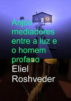Anjos mediadores entre a luz e o homem profano - Anjos da Cabala, #7