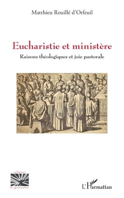 Eucharistie et ministère - Raisons théologiques et joie pastorale