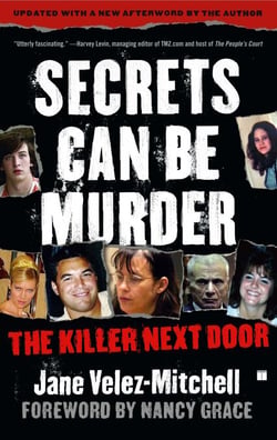 Secrets Can Be Murder - What America's Most Sensational Crimes Tell Us About Ourselves