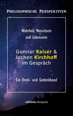 Gunnar Kaiser &amp; Jochen Kirchhoff im Gespräch - Wahrheit, Menschsein und Lebenssinn