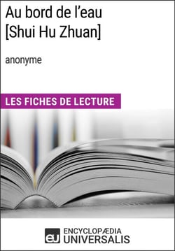 Au bord de l'eau [Shui Hu Zhuan] (anonyme) - Les Fiches de lecture d'Universalis
