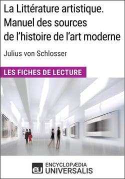 La Littérature artistique. Manuel des sources de l'histoire de l'art moderne de Julius von Schlosser - Les Fiches de Lecture d'Universalis