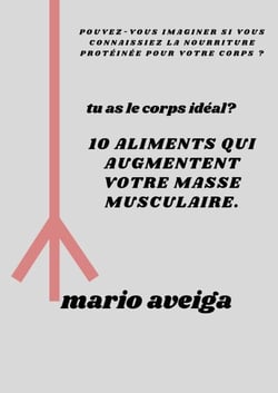 aliments pour augmentent votre masse musculaire &amp; Pouvez-vous imaginer si vous connaissiez la nourriture protéinée pour votre corps ?