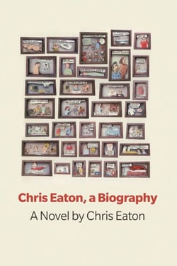 Chris Eaton, a Biography - a novel