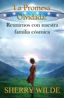 La promesa olvidada:  Reunirnos con nuestra familia cósmica