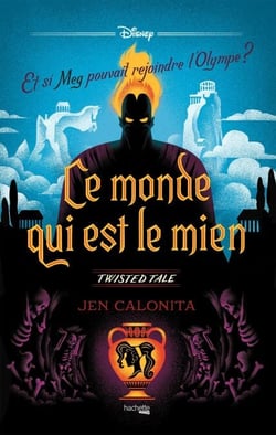 Twisted Tale - Ce monde qui est le mien - Et si Meg pouvait rejoindre l'Olympe ?