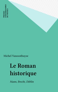 Le Roman historique - Mann, Brecht, Döblin