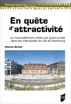 En quête d’attractivité - Le renouvellement urbain par grand projet dans les métropoles de Lille et Hambourg