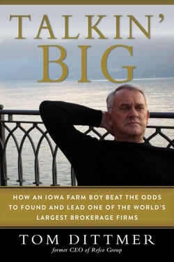 Talkin' Big - How an Iowa Farm Boy Beat the Odds to Found and Lead One of the World's Largest Brokerage Firms