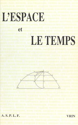 L'espace et le temps - Actes du XXIIe congrès de l'Association des Sociétés de philosophie de langue française, Dijon, 29-31 août 1988