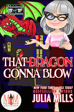 That Dragon Gonna Blow: Magic and Mayhem Universe - Maidens of Mayhem, #8