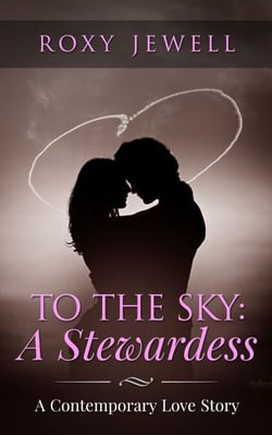 To The Sky: A Stewardess - A Contemporary Love Story - Flight Attendant, #1