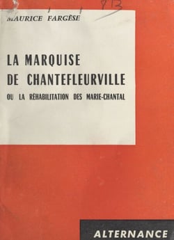 La marquise de Chantefleurville - Ou La réhabilitation des Marie-Chantal