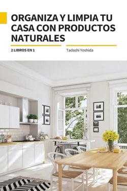 2 libros en 1: Organiza y limpia tu casa con productos naturales