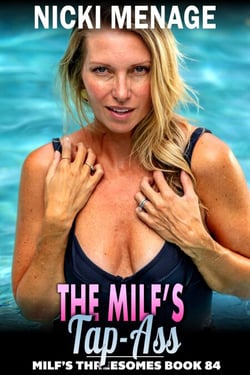 The MILF’s Tap-Ass : MILF’s Threesomes 84 (Cougar Threesome Anal Sex Double Penetration Breeding Erotica) - Milf's Threesomes, #84