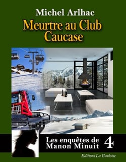 Les enquêtes de Manon Minuit - Tome 4. Meurtre au club Caucase