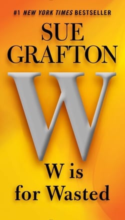 W is for Wasted - A Kinsey Millhone Novel