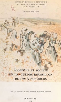 Économie et société en Languedoc-Roussillon de 1789 à nos jours - Acte du Colloque de Montpellier 25-26 septembre 1976