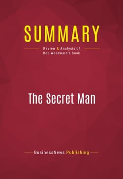 Summary: The Secret Man - Review and Analysis of Bob Woodward's Book
