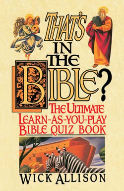 That's in the Bible? - The Ultimate Learn-As-You-Play Bible Quiz Book