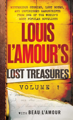 Louis L'Amour's Lost Treasures: Volume 1 - Unfinished Manuscripts, Mysterious Stories, and Lost Notes from One of the World's Most Popular Novelists