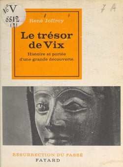 Le trésor de Vix - Histoire et portée d'une grande découverte