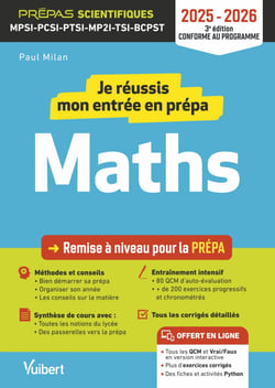 Je réussis mon entrée en prépa scientifique. Mathématiques 2025-2026 - Remise à niveau pour la prépa MPSI-PCSI-PTSI-MP2I-TSI-BCPST