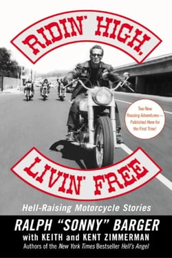 Ridin' High, Livin' Free - Hell-Raising Motorcycle Stories