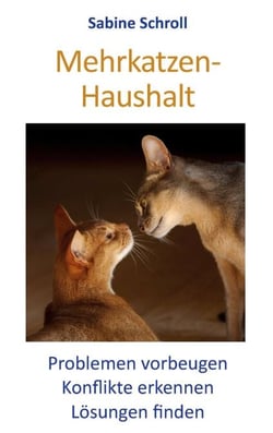 Mehrkatzen-Haushalt - Problemen vorbeugen - Konflikte erkennen - Lösungen finden