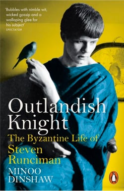 Outlandish Knight - The Byzantine Life of Steven Runciman