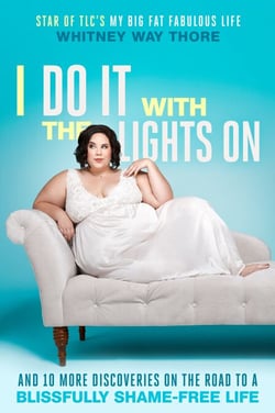 I Do It with the Lights On - And 10 More Discoveries on the Road to a Blissfully Shame-Free Life
