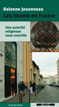 Les Imams en France - Une autorité religieuse sous contrôle