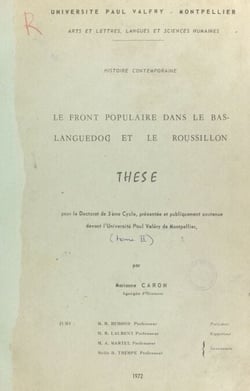Le Front Populaire dans le Bas-Languedoc et le Roussillon - Thèse pour le Doctorat de 3e cycle, présentée et publiquement soutenue devant l'Université Paul Valéry de Montpellier